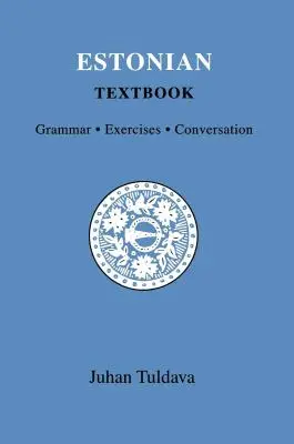 Manuel d'estonien : Grammaire, exercices, conversation - Estonian Textbook: Grammar, Exercises, Conversation