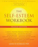 Le cahier d'exercices sur l'estime de soi - The Self-Esteem Workbook
