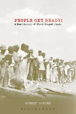 Les gens se préparent ! Une nouvelle histoire de la musique gospel noire - People Get Ready!: A New History of Black Gospel Music