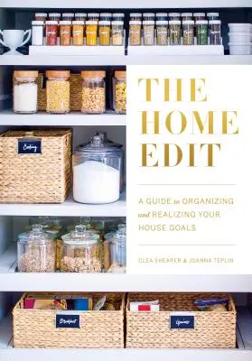 The Home Edit : Un guide pour organiser et réaliser vos objectifs en matière de maison - The Home Edit: A Guide to Organizing and Realizing Your House Goals