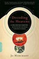 Décoder le ciel : Un ordinateur vieux de 2 000 ans - et la recherche centenaire pour découvrir ses secrets - Decoding the Heavens: A 2,000-Year-Old Computer -- And the Century-Long Search to Discover Its Secrets