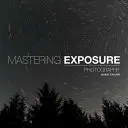 Maîtriser l'exposition - Mastering Exposure