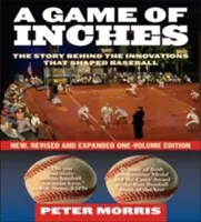 Un jeu de pouces : Les histoires derrière les innovations qui ont façonné le baseball, nouvelle édition en un volume, revue et augmentée - A Game of Inches: The Stories Behind the Innovations That Shaped Baseball, New, Revised and Expanded One-Volume Edition