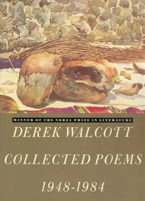 Derek Walcott : recueil de poèmes 1948-1984 - Derek Walcott Collected Poems 1948-1984