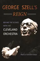 Le règne de George Szell : dans les coulisses de l'Orchestre de Cleveland - George Szell's Reign: Behind the Scenes with the Cleveland Orchestra