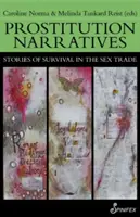 Récits de prostitution : Histoires de survie dans le commerce du sexe - Prostitution Narratives: Stories of Survival in the Sex Trade