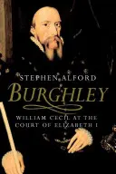 Burghley : William Cecil à la cour d'Elizabeth I - Burghley: William Cecil at the Court of Elizabeth I