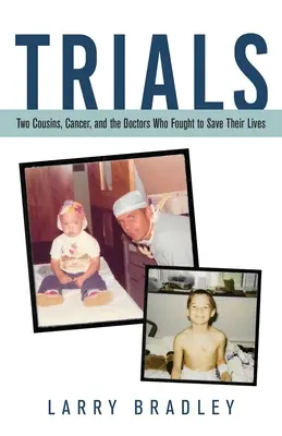 Les procès : Deux cousins, le cancer et les médecins qui se sont battus pour sauver leur vie - Trials: Two Cousins, Cancer, and the Doctors Who Fought to Save Their Lives