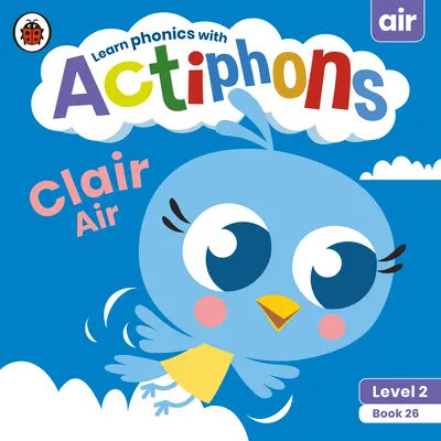 Actiphons Niveau 2 Livre 26 Clair Air : Apprenez l'orthographe et devenez actif avec Actiphons ! - Actiphons Level 2 Book 26 Clair Air: Learn Phonics and Get Active with Actiphons!