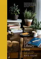 L'année de la petite bibliothèque : Recettes et lectures pour chaque saison - The Little Library Year: Recipes and Reading to Suit Each Season