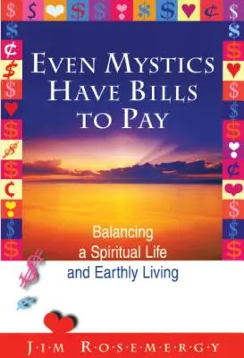 Même les mystiques ont des factures à payer : L'équilibre entre la vie spirituelle et la vie terrestre - Even Mystics Have Bills to Pay: Balancing a Spiritual Life and Earthly Living