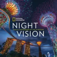 National Geographic Night Vision : Photographies magiques de la vie dans l'obscurité - National Geographic Night Vision: Magical Photographs of Life After Dark