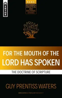 Car la bouche du Seigneur a parlé : La doctrine de l'Écriture - For the Mouth of the Lord Has Spoken: The Doctrine of Scripture