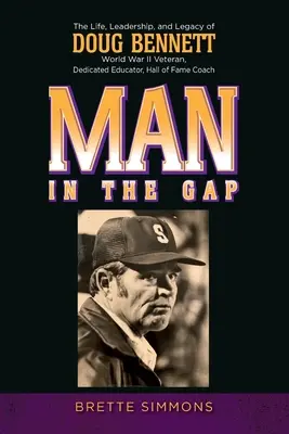 L'homme dans le fossé : la vie, le leadership et l'héritage de Doug Bennett - Man in the Gap: The Life, Leadership, and Legacy of Doug Bennett