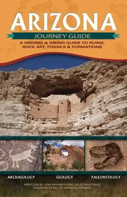 Arizona Journey Guide : Un guide de conduite et de randonnée pour découvrir les ruines, l'art rupestre, les fossiles et les formations. - Arizona Journey Guide: A Driving & Hiking Guide to Ruins, Rock Art, Fossils & Formations