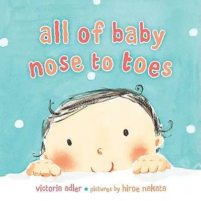 Tout le bébé, du nez aux orteils - All of Baby, Nose to Toes