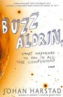 Buzz Aldrin, que t'est-il arrivé dans cette confusion ? - Buzz Aldrin, What Happened to You in All the Confusion?