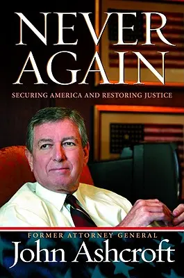 Plus jamais ça : Sécuriser l'Amérique et restaurer la justice - Never Again: Securing America and Restoring Justice
