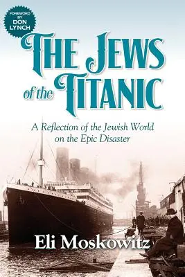 Les Juifs du Titanic : Une réflexion du monde juif sur l'épopée de la catastrophe - The Jews of the Titanic: A Reflection of the Jewish World on the Epic Disaster