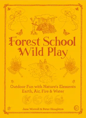 Jeux sauvages de l'école de la forêt - Forest School Wild Play