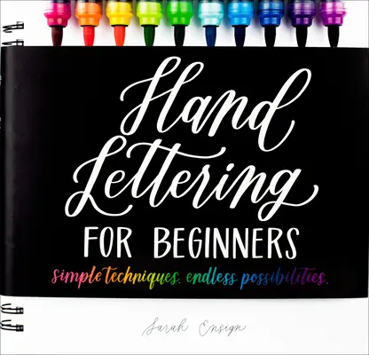 Le lettrage à la main pour les débutants : Techniques simples. Des possibilités infinies. - Hand Lettering for Beginners: Simple Techniques. Endless Possibilities.