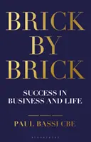 Brique par brique : le succès dans les affaires et dans la vie - Brick by Brick: Success in Business and Life