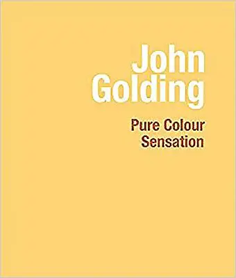 John Golding : Sensation de couleur pure - John Golding: Pure Colour Sensation