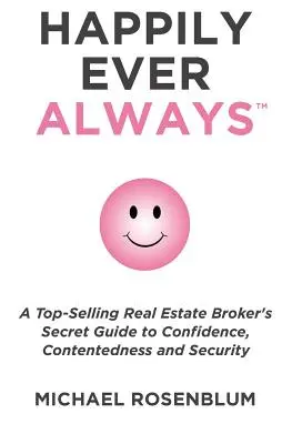 Le bonheur toujours : Un guide pour la transformation personnelle, la sécurité, la confiance et la santé de soi - Happily Ever Always: A Guide to Personal Transformation, Security, Confidence, and Healthy Self