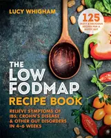 Livre de recettes à faible teneur en FODMAP - Soulager les symptômes du syndrome de l'intestin irritable, de la maladie de Crohn et d'autres troubles digestifs en 4 à 6 semaines - Low-FODMAP Recipe Book - Relieve Symptoms of IBS, Crohn's Disease & Other Gut Disorders in 4-6 Weeks