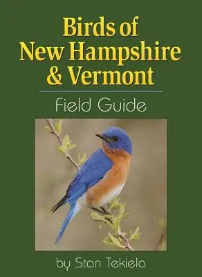 Guide de terrain des oiseaux du New Hampshire et du Vermont - Birds of New Hampshire & Vermont Field Guide