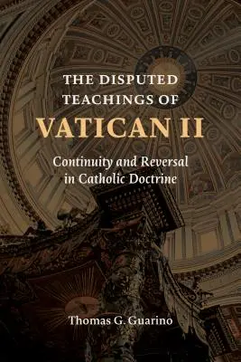 Enseignements contestés de Vatican II : Continuité et renversement dans la doctrine catholique - Disputed Teachings of Vatican II: Continuity and Reversal in Catholic Doctrine