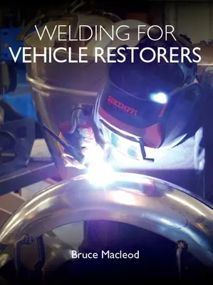 Soudage pour les restaurateurs de véhicules - Welding for Vehicle Restorers