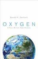 Oxygène : Une histoire de quatre milliards d'années - Oxygen: A Four Billion Year History