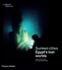 Cités englouties - Les mondes perdus de l'Égypte - Sunken cities - Egypt's lost worlds