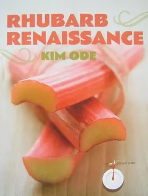 Renaissance de la rhubarbe - Rhubarb Renaissance