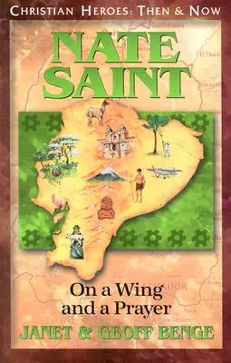 Nate Saint : Sur une aile et une prière - Nate Saint: On a Wing and a Prayer