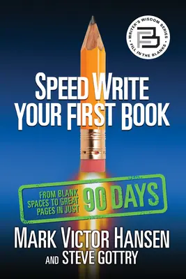 Écrivez rapidement votre premier livre : De l'espace vierge aux grandes pages en 90 jours seulement - Speed Write Your First Book: From Blank Spaces to Great Pages in Just 90 Days