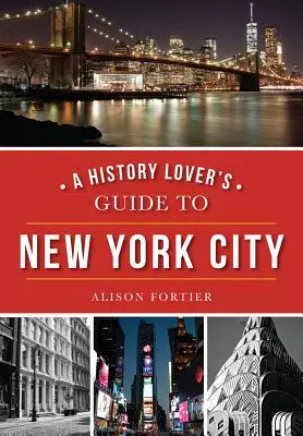 Guide de la ville de New York pour les amateurs d'histoire - A History Lover's Guide to New York City