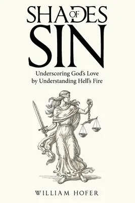 Nuances de péché : souligner l'amour de Dieu en comprenant le feu de l'enfer - Shades of Sin: Underscoring God's Love by Understanding Hell's Fire