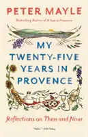 Mes vingt-cinq ans en Provence : Réflexions d'hier et d'aujourd'hui - My Twenty-Five Years in Provence: Reflections on Then and Now