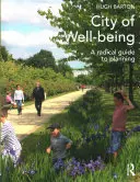 La ville du bien-être : Un guide radical de la planification - City of Well-Being: A Radical Guide to Planning