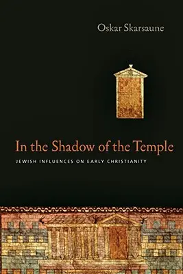 À l'ombre du Temple : Les influences juives sur le christianisme primitif - In the Shadow of the Temple: Jewish Influences on Early Christianity