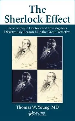 L'effet Sherlock : comment les médecins légistes et les enquêteurs raisonnent de manière désastreuse comme le grand détective - The Sherlock Effect: How Forensic Doctors and Investigators Disastrously Reason Like the Great Detective