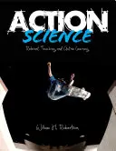 Science de l'action : Enseignement pertinent et apprentissage actif - Action Science: Relevant Teaching and Active Learning