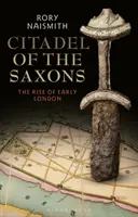 Citadelle des Saxons : L'essor du premier Londres - Citadel of the Saxons: The Rise of Early London