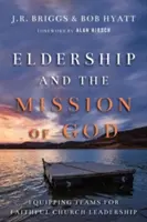 La fonction d'aîné et la mission de Dieu : Équiper les équipes pour une direction fidèle de l'Église - Eldership and the Mission of God: Equipping Teams for Faithful Church Leadership