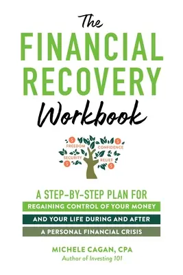 Le livre de travail sur le rétablissement financier : Un plan étape par étape pour reprendre le contrôle de votre argent et de votre vie pendant et après une crise financière personnelle. - The Financial Recovery Workbook: A Step-By-Step Plan for Regaining Control of Your Money and Your Life During and After a Personal Financial Crisis
