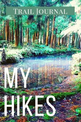 My Hikes Trail Journal : Le livre d'or de l'entreprise est un ouvrage de référence pour les professionnels de l'entreprise et les particuliers. - My Hikes Trail Journal: Memory Book For Adventure Notes / Log Book for Track Hikes With Prompts To Write In - Great Gift Idea for Hiker, Campe