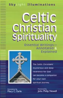 Spiritualité chrétienne celtique : Écrits essentiels annotés et expliqués - Celtic Christian Spirituality: Essential Writings Annotated & Explained