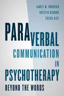 La communication paraverbale en psychothérapie : Au-delà des mots - Paraverbal Communication in Psychotherapy: Beyond the Words